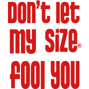 don-t-let-my-size-fool-you