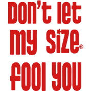 don-t-let-my-size-fool-you don-t-let-my-size-fool-you